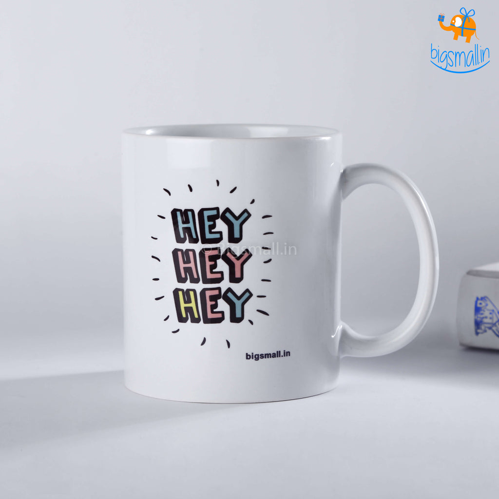 Hey Hey Hey Coffee Mug