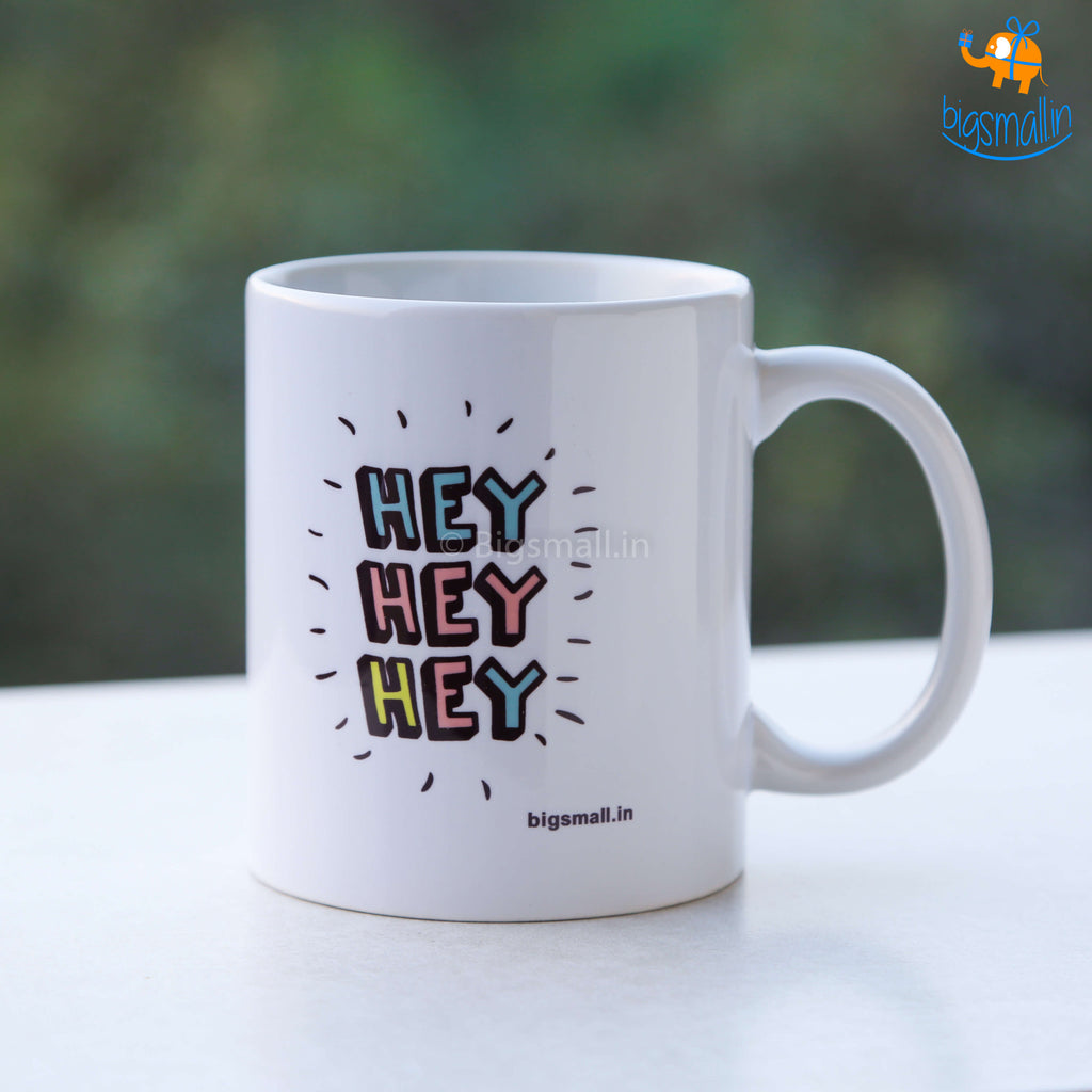 Hey Hey Hey Coffee Mug